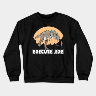 Programmer Execute EXE T-Rex Dinosaur Dino Crewneck Sweatshirt